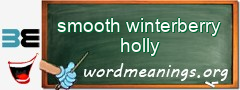 WordMeaning blackboard for smooth winterberry holly